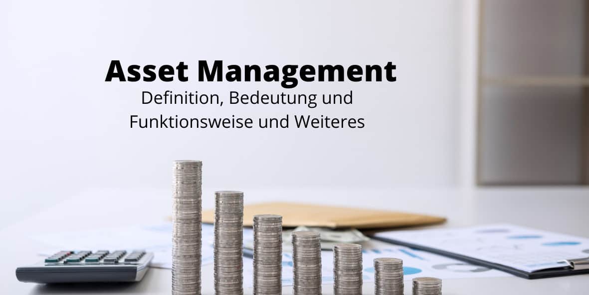 Asset Management - Definition, Bedeutung, Nutzen etc.